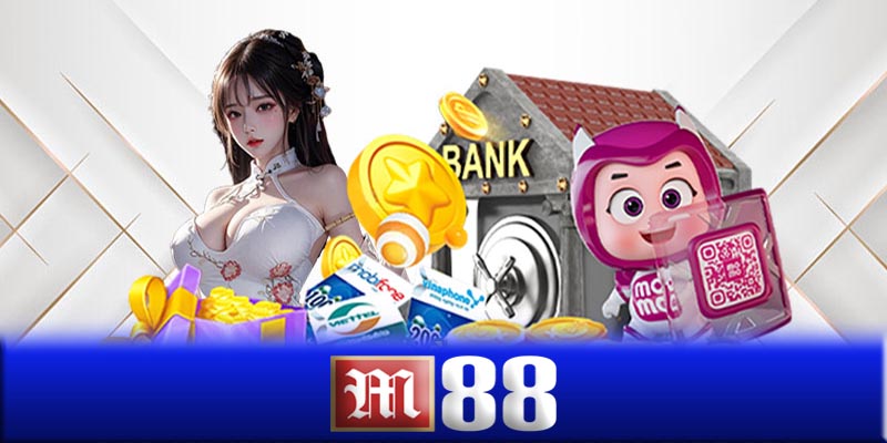 Nạp tiền M88 - Nạp tiền M88 để chơi các game cá cược hấp dẫn